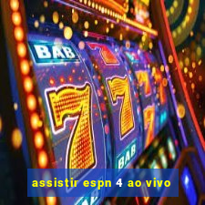 assistir espn 4 ao vivo